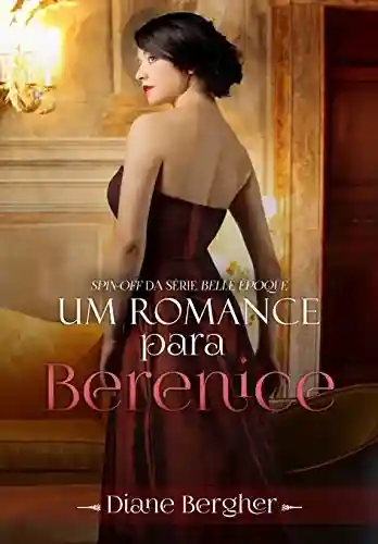 Livro Baixar: Um Romance para Berenice (Belle Époque, Spin-Off)