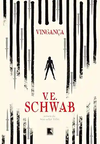Vingança – Vilões – vol. 2 - V. E. Schwab
