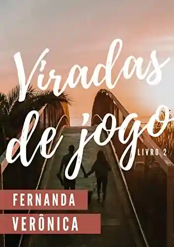 Viradas de Jogo (livro 2) - Fernanda Verônica