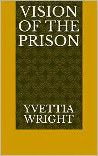 Vision Of The Prison - Yvettia Wright