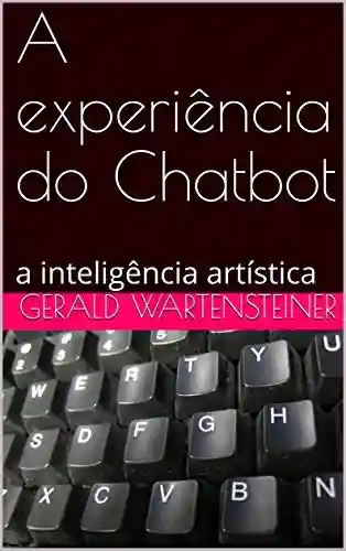 Livro: A experiência do Chatbot : a inteligência artística