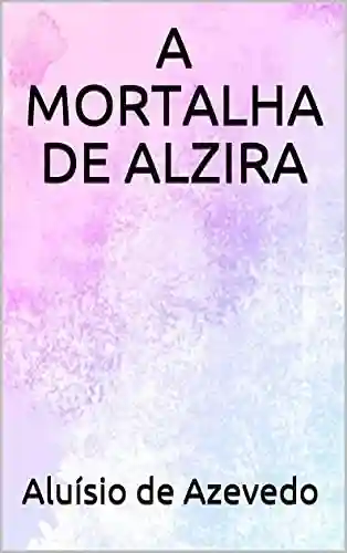 Livro: A MORTALHA DE ALZIRA