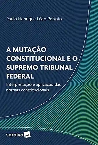 Livro: A Mutação Constitucional E O Supremo Tribunal Federal
