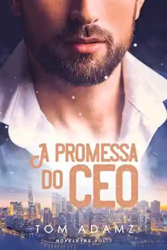 Livro: A Promessa do CEO: Noveletas Vol.3