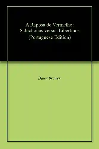 Livro: A Raposa de Vermelho: Sabichonas versus Libertinos