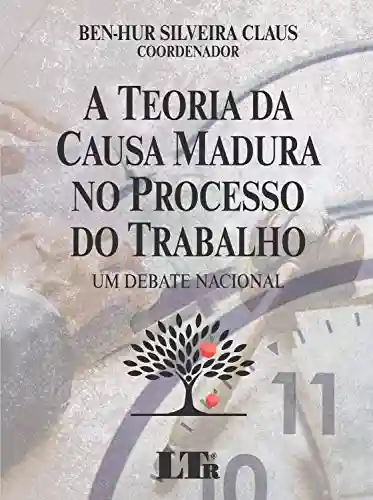 Livro: A TEORIA DA CAUSA MADURA NO PROCESSO DO TRABALHO