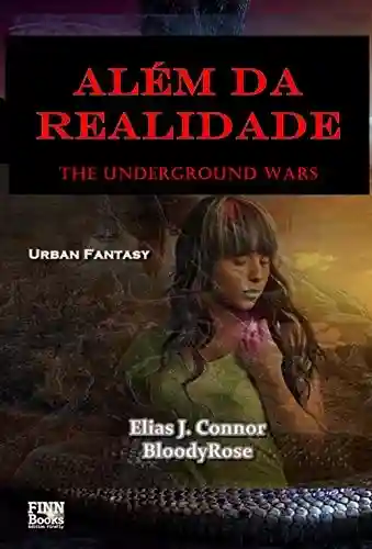 Livro: Além da realidade (The Underground Wars – portugese edition Livro 1)