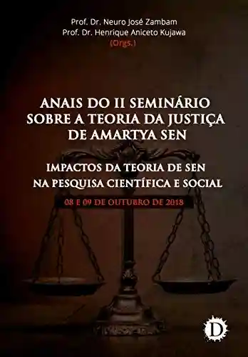 Livro: Anais do II Seminário Sobre a Teoria da Justiça de Amartya Sen: Impactos da Teoria de Sen na Pesquisa Científica e Social