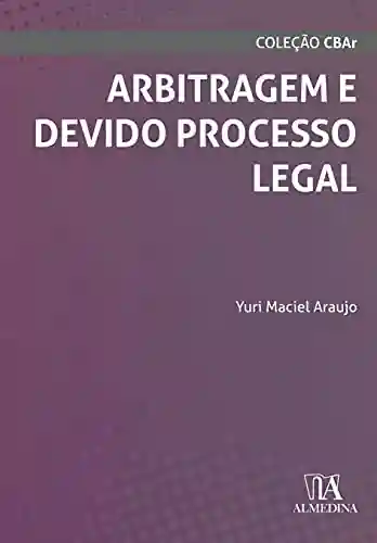 Livro: Arbitragem e Devido Processo Legal (CBAr)
