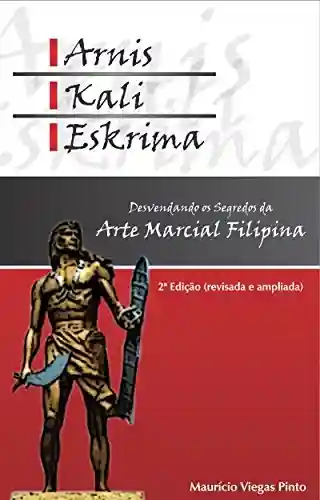 Livro: Arnis, Kali, Eskrima: desvendando os segredos da arte marcial filipina