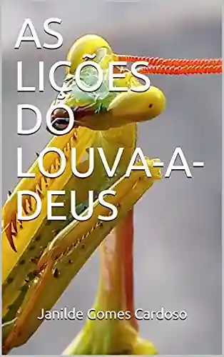 Livro: AS LIÇÕES DO LOUVA-A-DEUS
