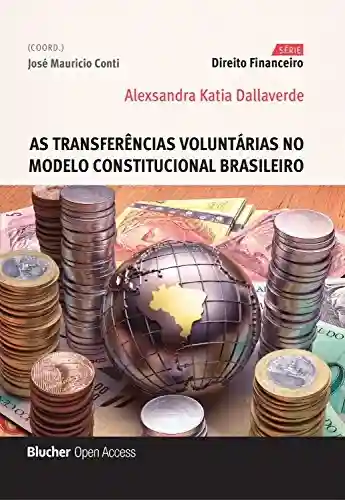 Livro: As transferências voluntárias no modelo constitucional brasileiro (Direito financeiro)