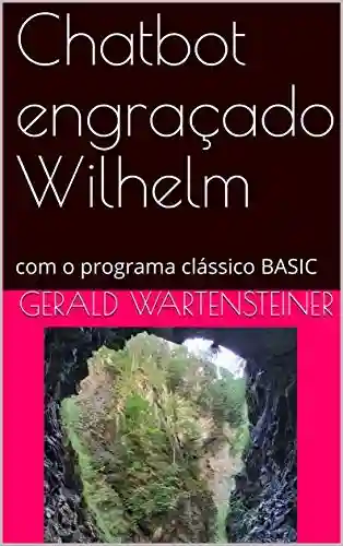 Livro: Chatbot engraçado Wilhelm: com o programa clássico BASIC