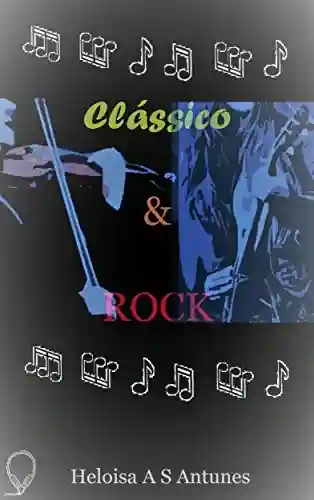 Livro: Clássico & Rock (Amores Musicais Livro 2)