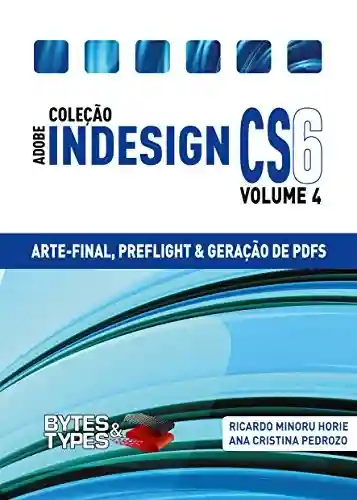Livro: Coleção Adobe InDesign CS6 – Arte-Final, Preflight e Geração de PDFs