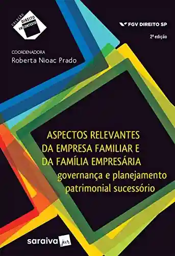 Livro: Coleção Direito em Contexto: Aspectos relevantes da empresa familiar e da família empresária: governança e planejamento patrimonial sucessório