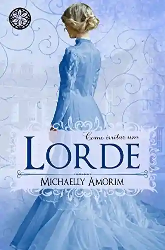 Livro: Como Irritar um Lorde (Amores Indecentes Livro 3)