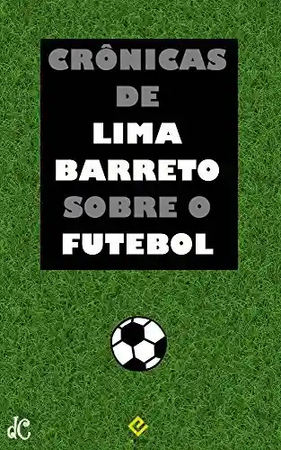 Livro: Crônicas de Lima Barreto sobre o Futebol