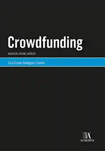 Livro: Crowdfunding: Natureza do Regime Jurídico (Coleção Monografias)