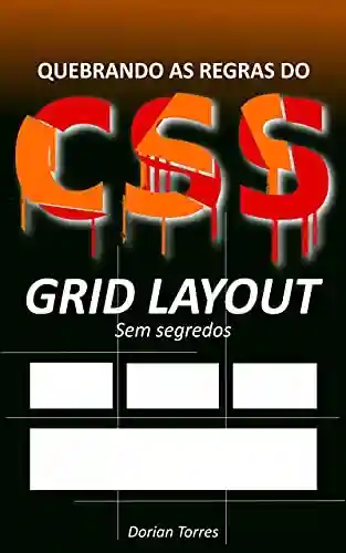 Livro: CSS3: Grid Layout sem segredos (Quebrando as Regras do CSS)