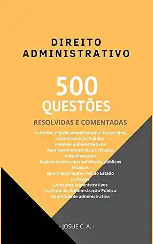 Livro: Direito Administrativo: 500 Questões Resolvidas e Comentadas