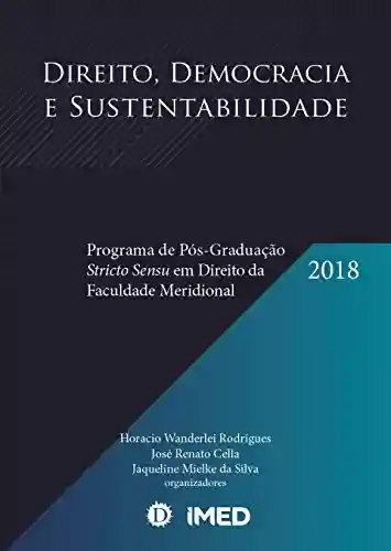 Livro: Direito, Democracia e Sustentabilidade :: Programa de Pós-Graduação Stricto Sensu em Direito da Faculdade Meridional: Anuário 2018