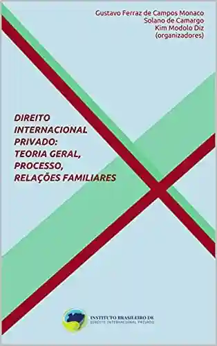 Livro: Direito Internacional Privado: teoria geral, processo, relações familiares (Coleção de Direito Internacional Privado)