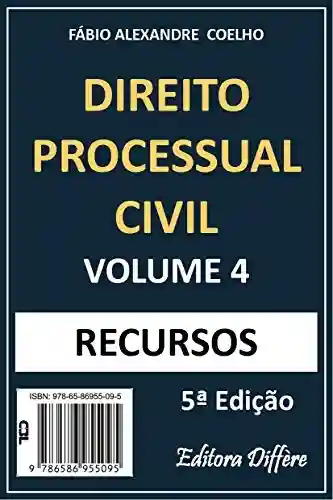 Livro: DIREITO PROCESSUAL CIVIL – VOLUME 4 – RECURSOS – 5ª EDIÇÃO – 2021