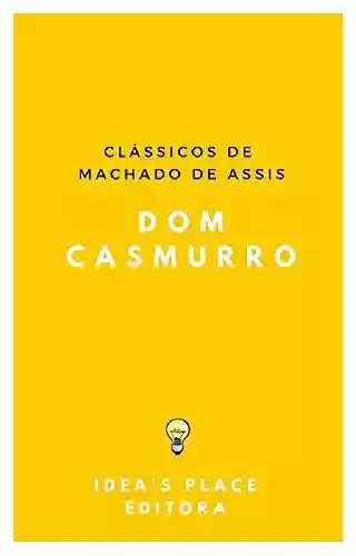 Livro: Dom Casmurro: [Versão Original preparada para ebooks] (Clássicos de Machado de Assis Livro 1)