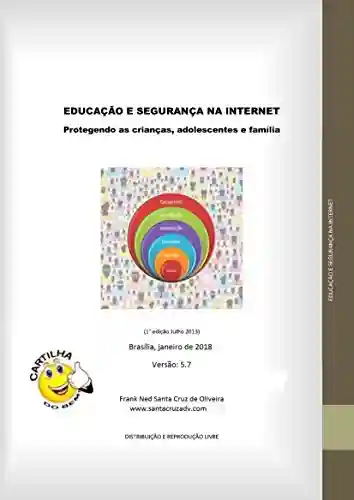 Livro: EDUCAÇÃO E SEGURANÇA NA INTERNET: Protegendo as crianças, adolescentes e a família