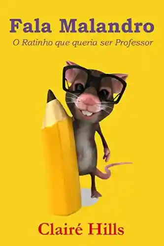 Livro: Fala Malandro: O Ratinho que queria ser Professor