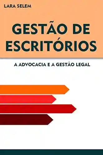 Livro: GESTÃO DE ESCRITÓRIO: A Advocacia e a Gestão Legal