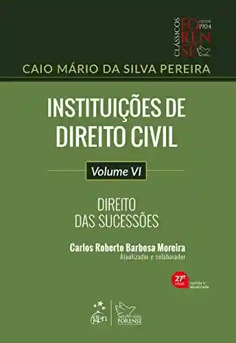 Livro: Instituições de Direito Civil: Direito das Sucessões – Vol. VI