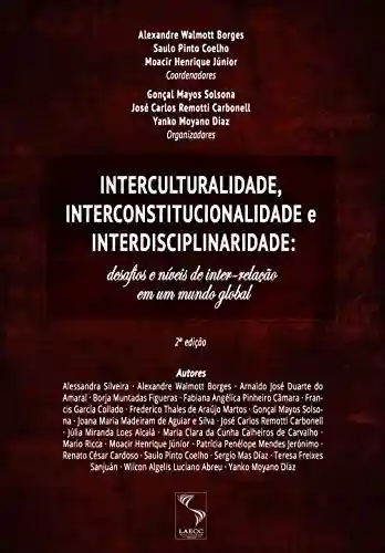 Livro: Interculturalidade, Interconstitucionalidade e Interdisciplinaridade: desafios e níveis de inter-relação em um mundo global