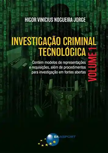 Livro: Investigação Criminal Tecnológica Volume 1