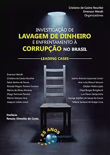 Livro: Investigação de Lavagem de Dinheiro e Enfrentamento à Corrupção no Brasil: leading cases