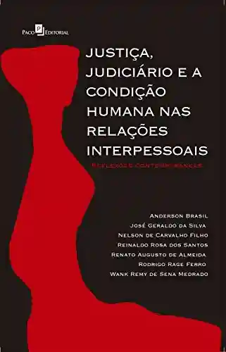 Livro: Justiça, Judiciário e a Condição Humana nas Relações Interpessoais: Reflexões Contemporâneas