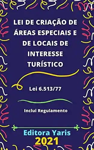 Livro: Lei de Criação de Áreas Especiais e de Locais de Interesse Turístico – Lei 6.513/77: Atualizada – 2021