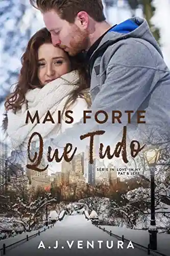 Livro: Mais Forte que Tudo (In Love in NY Livro 2)