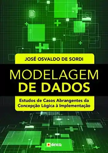 Livro: Modelagem de dados – estudos de casos abrangentes da concepção lógica à implementação
