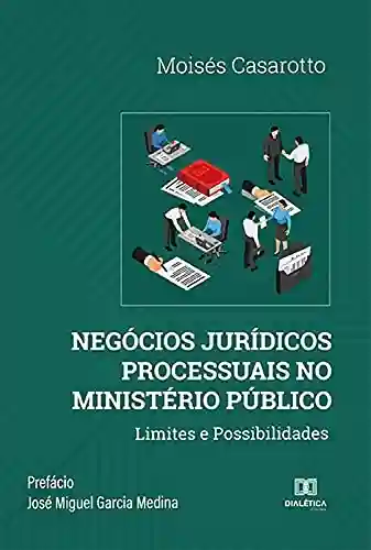 Livro: Negócios Jurídicos Processuais no Ministério Público: Limites e Possibilidades
