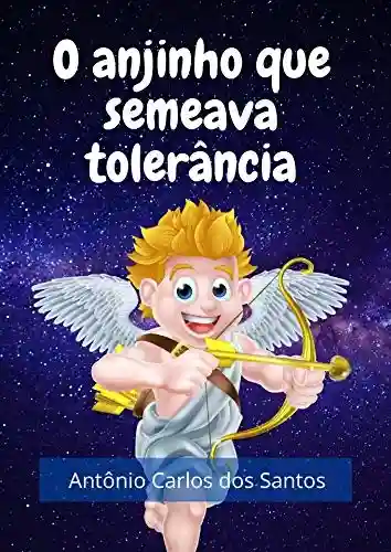 Livro: O anjinho que semeava a tolerância (Coleção Cidadania para Crianças Livro 13)