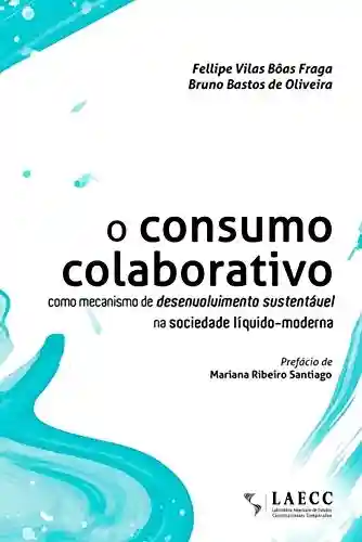 Livro: O consumo colaborativo como mecanismo de desenvolvimento sustentável na sociedade líquido-moderna