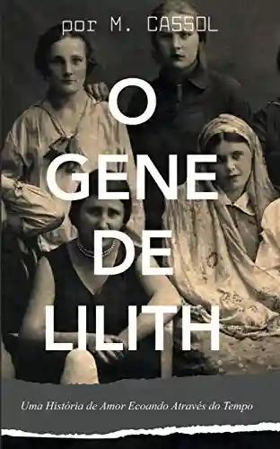 Livro: O Gene de Lilith: Uma História de Amor Ecoando Através do Tempo