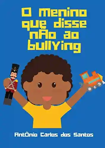 Livro: O menino que disse ‘não’ ao bullying (Coleção Cidadania para Crianças Livro 12)