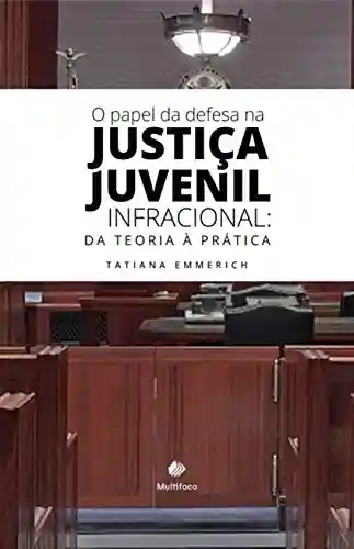 Livro: O papel da Defesa na Justiça Juvenil Infracional: da teoria à prática