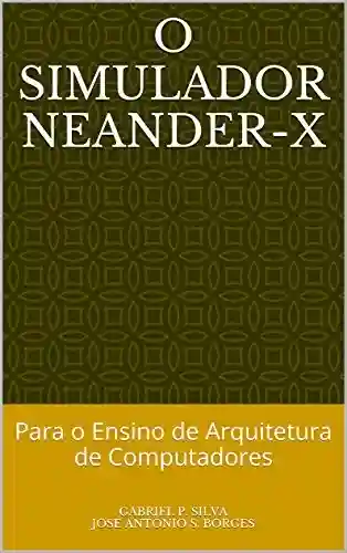 Livro: O Simulador Neander-X: Para o Ensino de Arquitetura de Computadores