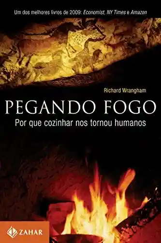 Livro: Pegando fogo: Por que cozinhar nos tornou humanos