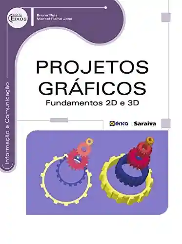 Livro: Projetos Gráficos – Fundamentos 2D e 3D