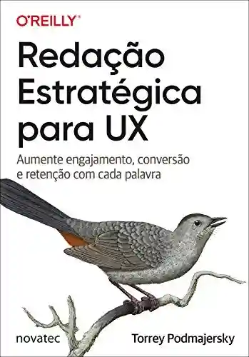 Livro: Redação Estratégica para UX: Aumente engajamento, conversão e retenção com cada palavra